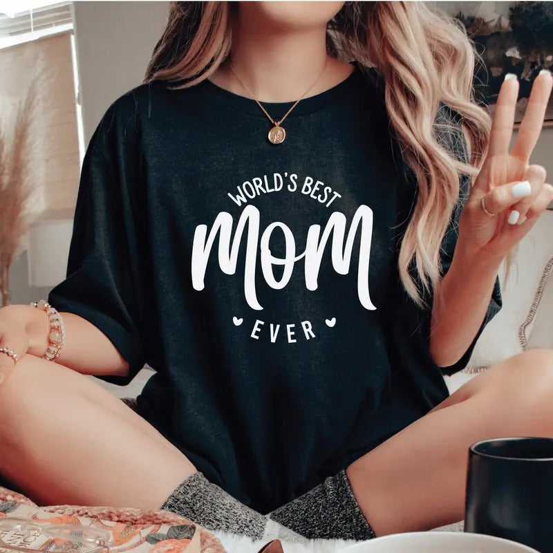 World's Best Mom Shirt Mom Shirt Mothers Day Gift Best Mom Ever Shirt Mother's Day Shirt Mom Life T-shirt Gift For Wife Mama Shirt