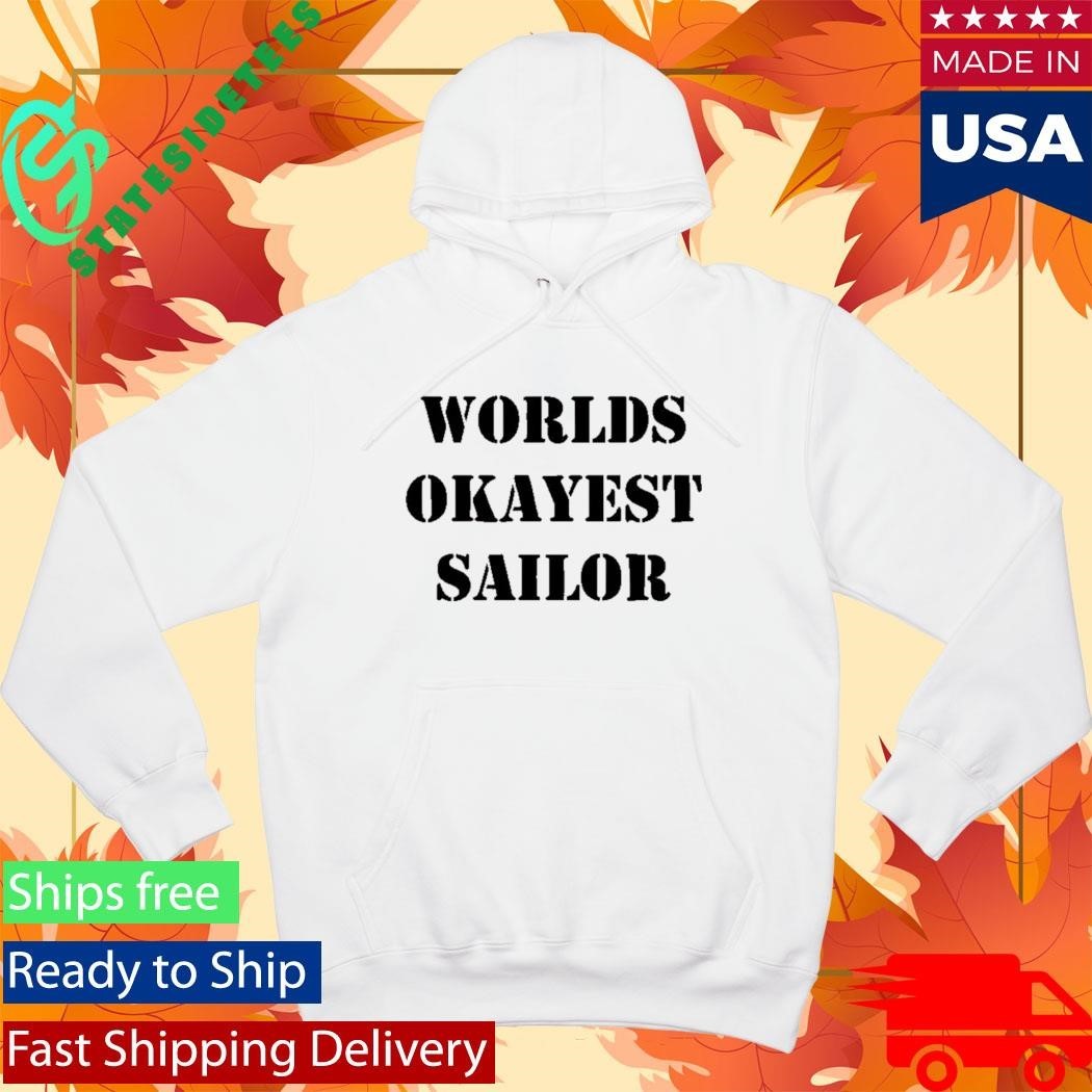 Worlds Okayest Sailor Shirt
