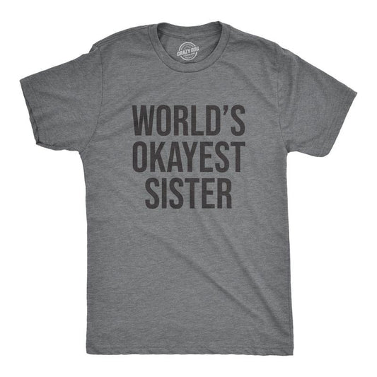 Worlds Okayest Sister T Shirt Funny Gift for Aunt Sarcastic Adult Humor Ladies Mens Funny T Shirts Cool Vintage Fashion T-Shirt Gift Light Grey