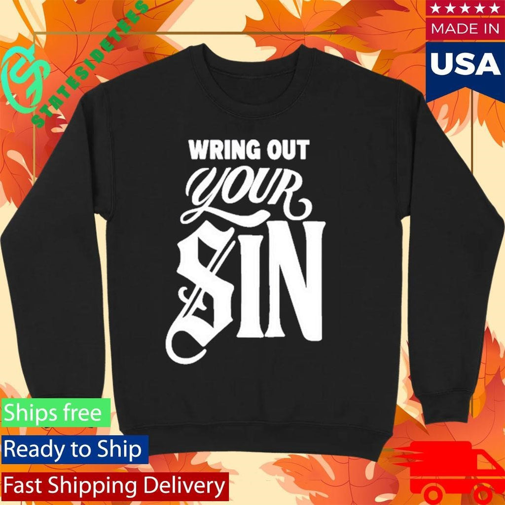 Wring Out Your Sin Shirt