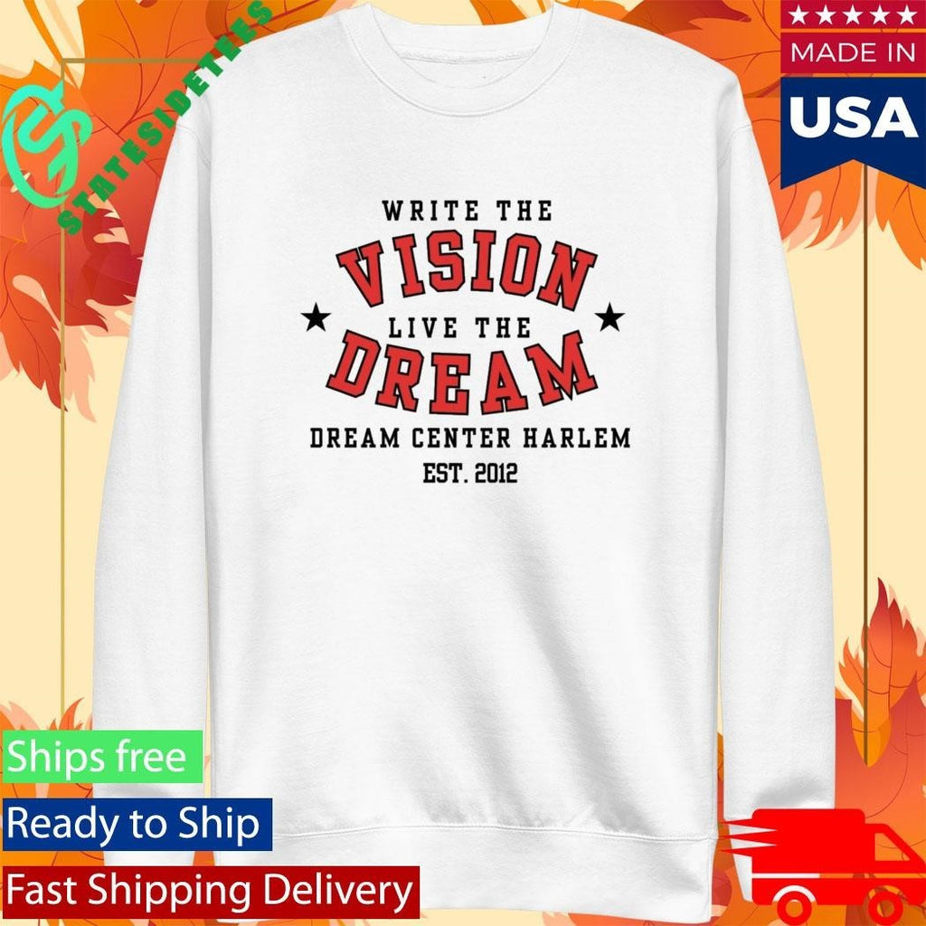 Write The Vision Live The Dream Dream Center Harlem Shirt