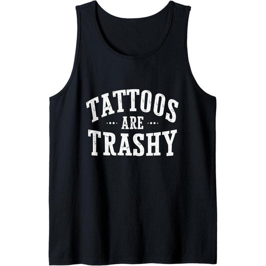 Y2K Sarcasm Tattoos Are Trashy Funny College Humor Meme Tank Top Made in USAstyle{n002}2