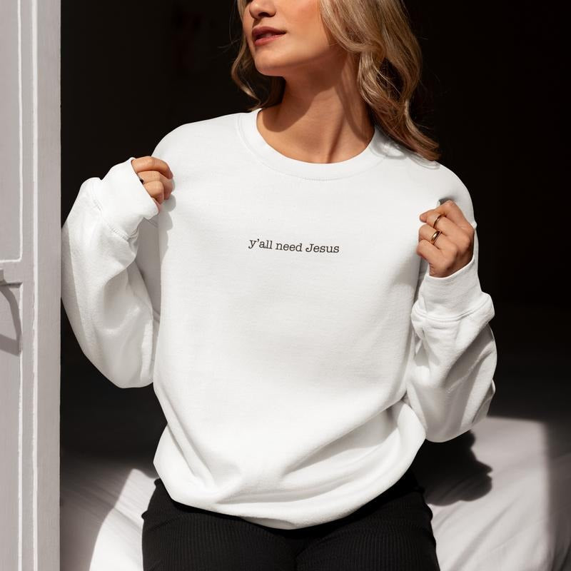 Ya'll Need Jesus Embroidered Crewneck SweatshirtShirt, Cute Sarcastic Sweater, Custom Funny Long Sleeves Sweatshirt,...