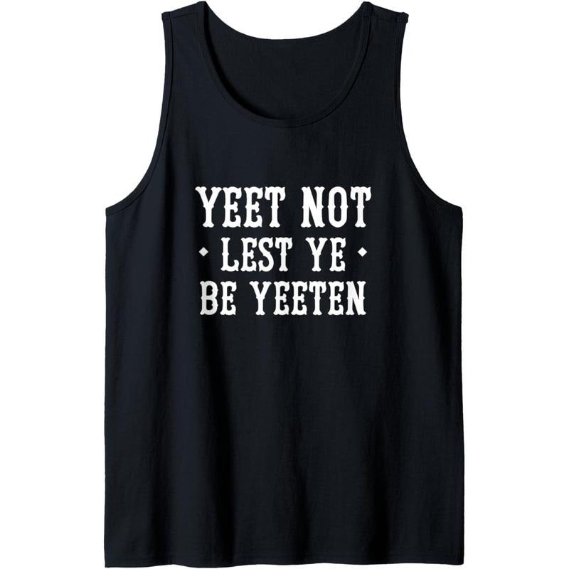 Yeet Not Lest Ye Be Yeeten - Yeet Funny Saying Tank Top MADE IN USA T-Shirts, Hoodie, Sweatshirt | DripVista.com