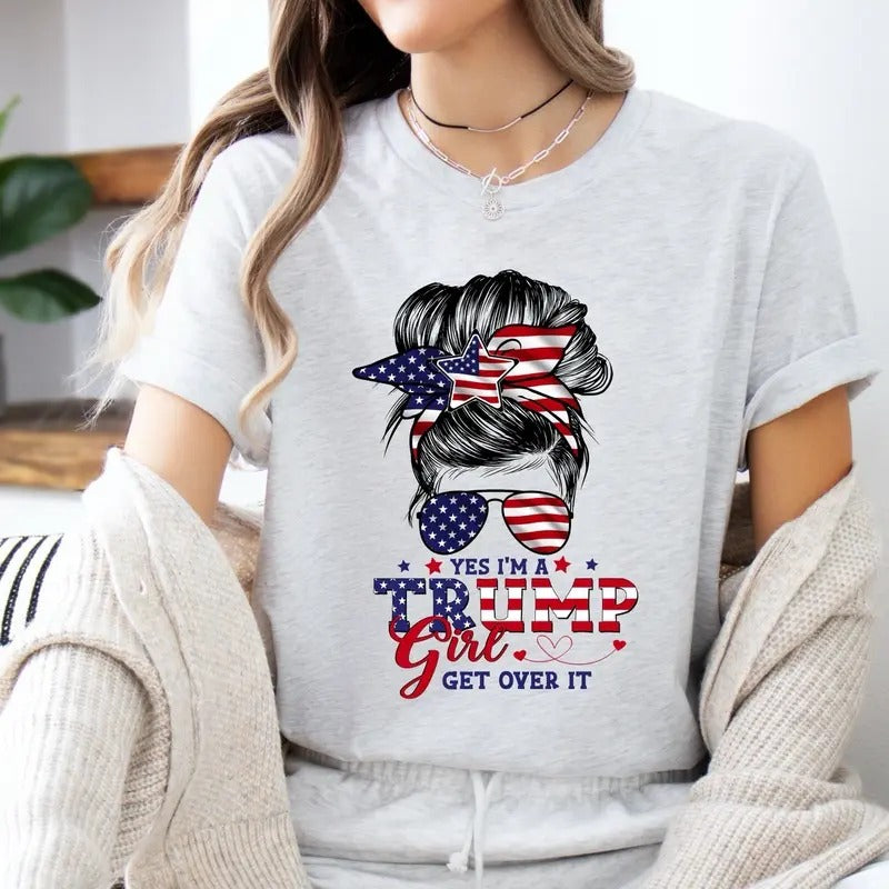 Yes I Am a Trump Girl Get Over It Tshirt Trump 2024 Political Tee Republican Shirt Shortsleeve Womenswear Top Clear...