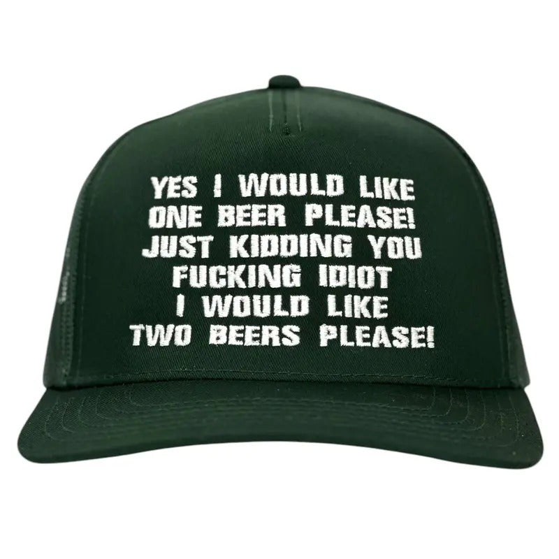 Yes I Would Like One Beer Please Custom Embroidered Hat T-Shirts, Hoodie, Sweatshirt | DripVista.com
