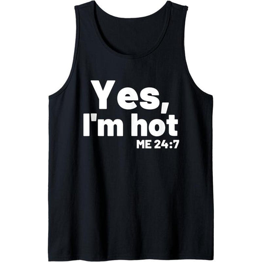 Yes I'm Hot Yes I'm Cold Me 24 7 Funny Sayings About Life Tank Top MADE IN USA