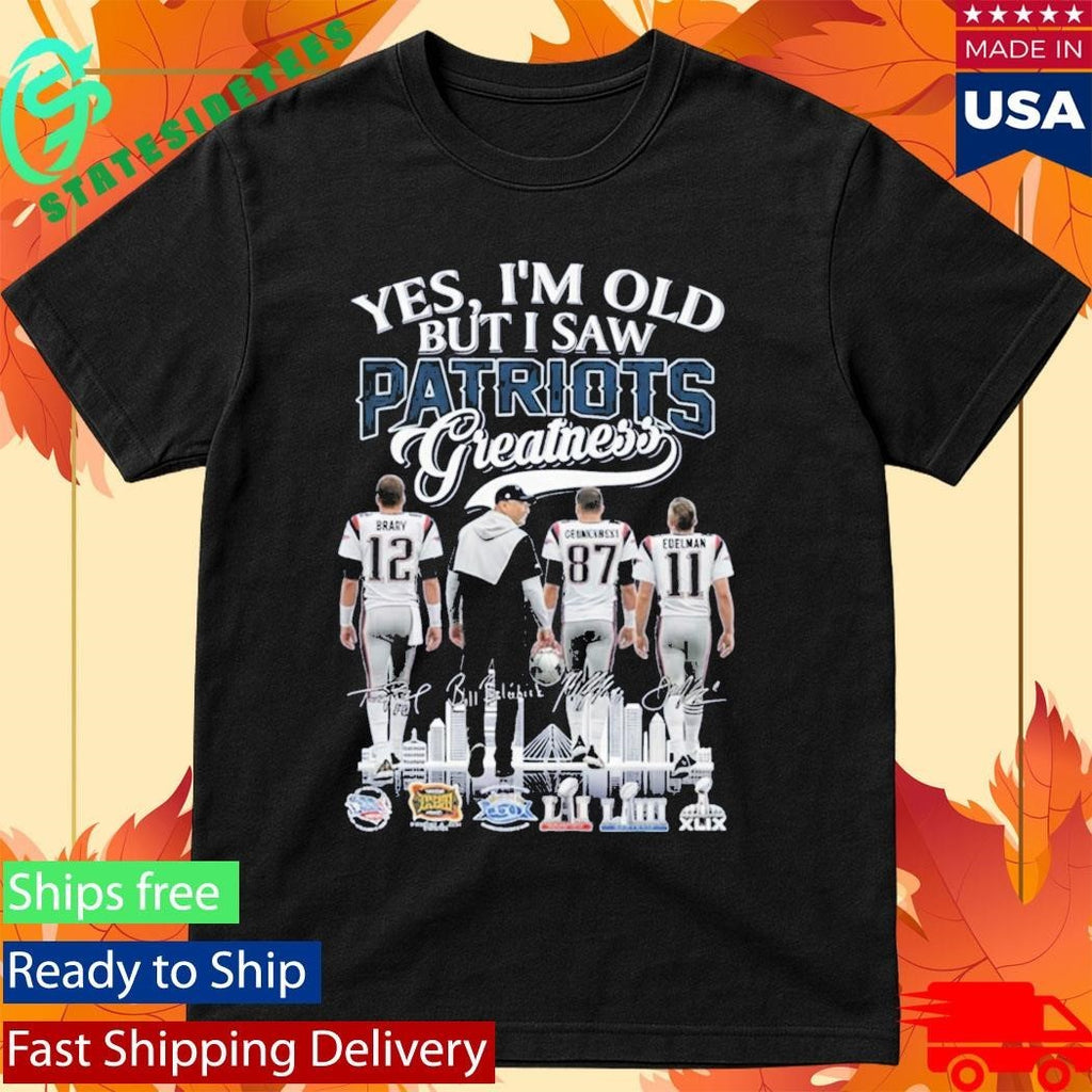 Yes I’m Old But I Saw Patriots Greatness Signature Shirt