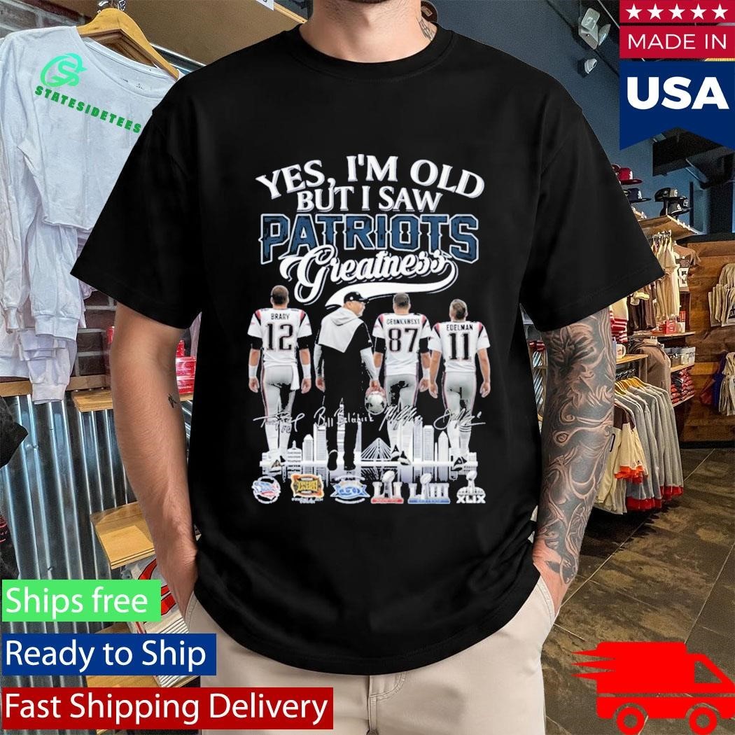 Yes I’m Old But I Saw Patriots Greatness Signature Shirt