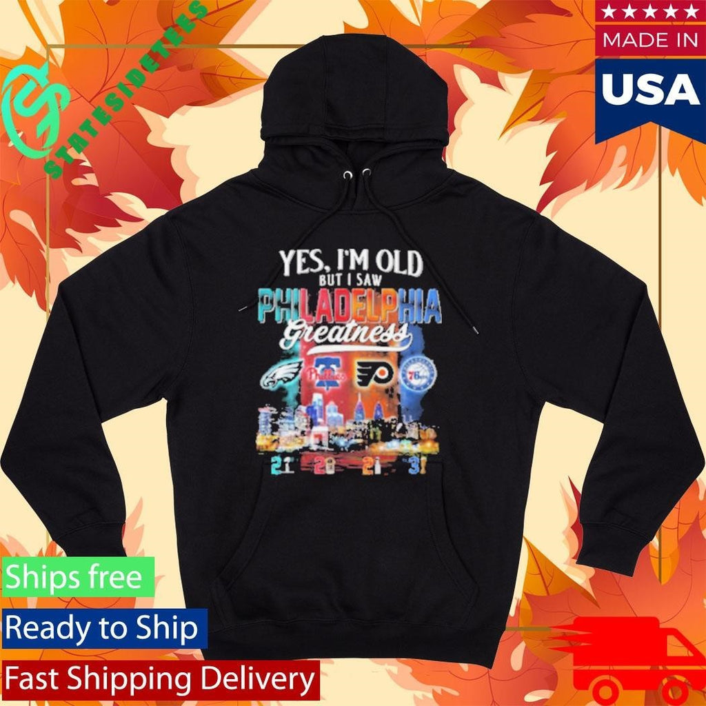 Yes, I’m Old But I Saw Philadelphia Greatness Sports Fan Shirt