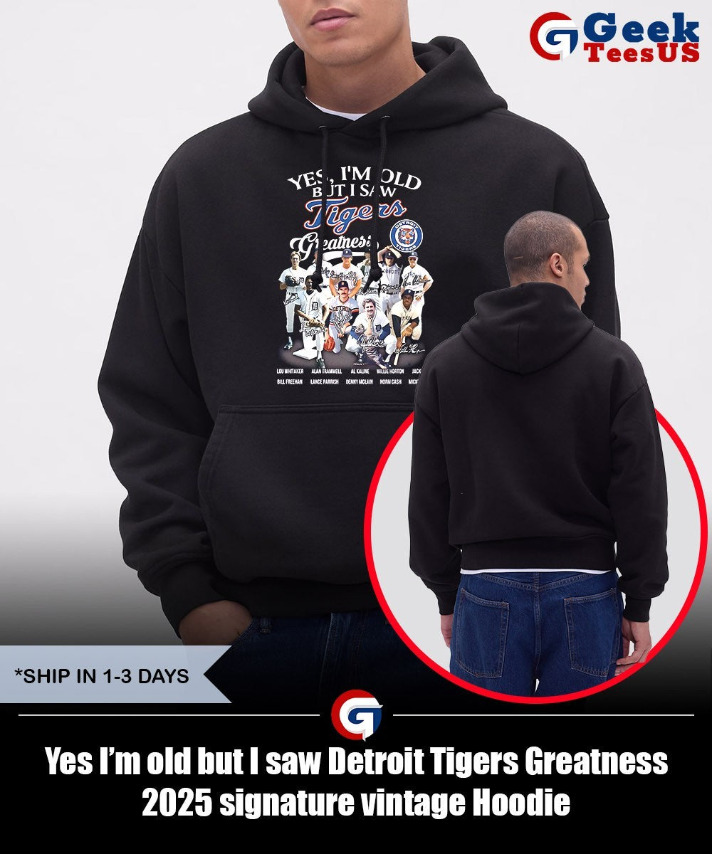 Yes I’m old but I saw Detroit Tigers Greatness 2025 signature vintage shirt