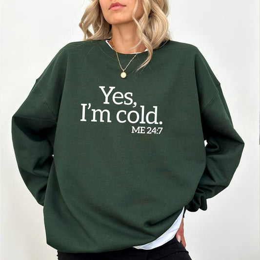 Yes, I'm Cold Sweatshirt, Funny Cold Sweater, Winter Always Cold Sweatshirt, Fall Sweatshirt For Women, Always Freezing Winter Crewneck Fit Chic