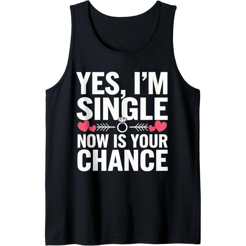 Yes, I'm Single Now is Your Chance Funny Dating Tank Top T-Shirts, Hoodie, Sweatshirt | DripVista.com