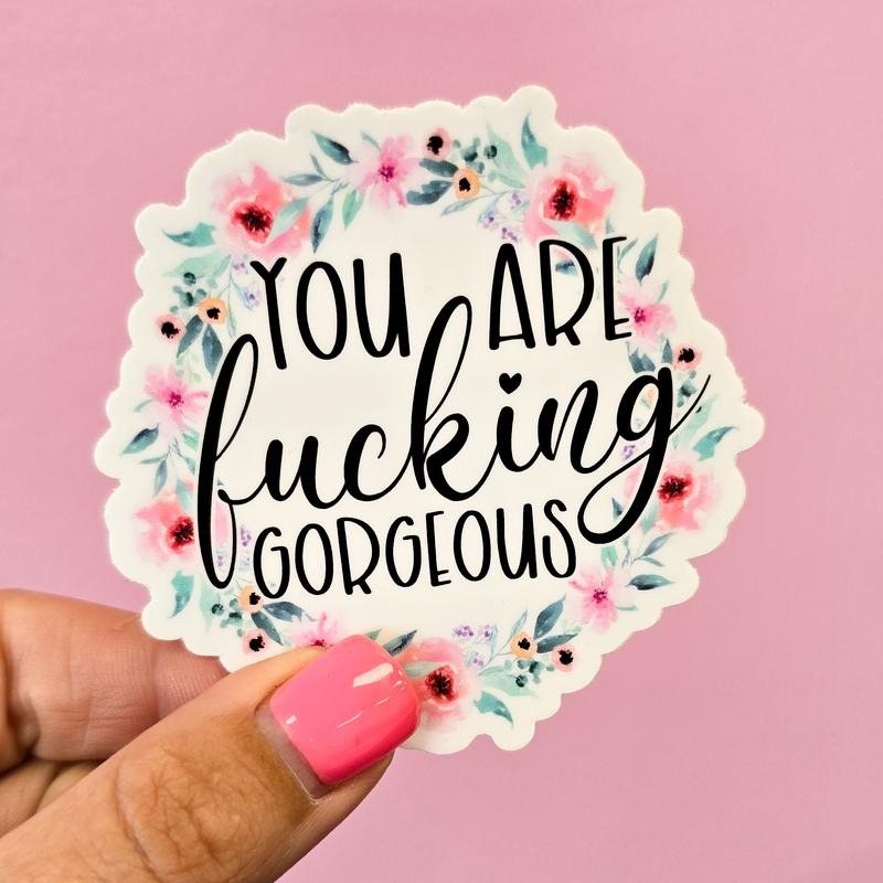You Are Fucking Gorgeous Sticker T-Shirts, Hoodie, Sweatshirt | DripVista.com