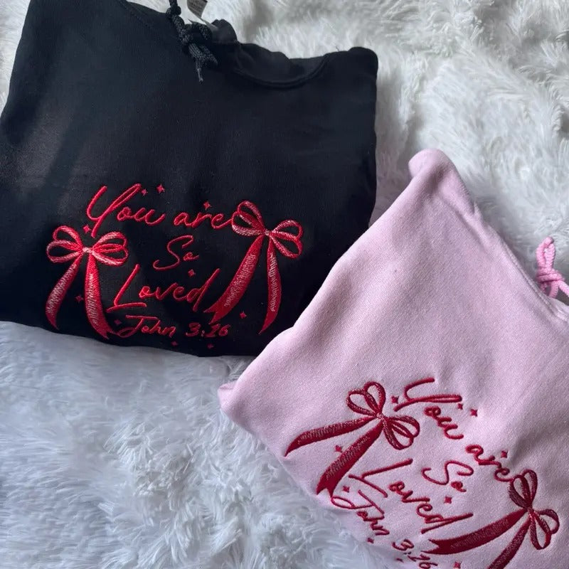 You Are So Loved Hoodie, Valentines Day Hoodie, Embroidered Hoodie T-Shirts, Sweatshirt | DripVista.com