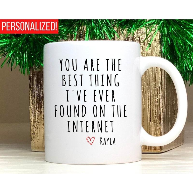 You Are The Best Thing I Ever Found On The Internet Mug, Boyfriend Valentines Day Gift for Him, Funny Gift for Him, Husband Anniversary Gift