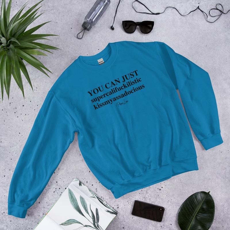 You Can Just Supercalifuckalistic Graphic Crewneck Sweatshirt