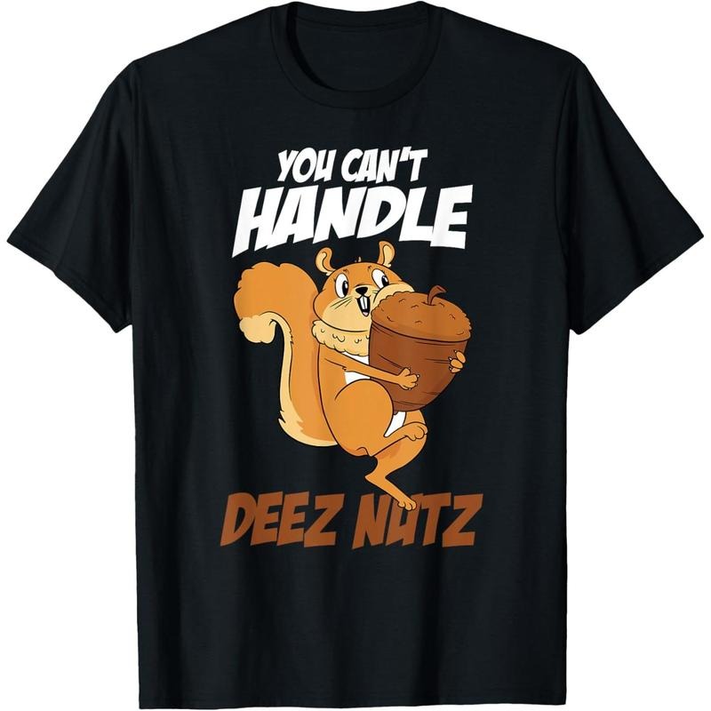 You Can't Handle Deez Nuts Squirrel Funny Deez Nuts T-Shirt made in usa Hoodie, Sweatshirt | DripVista.com