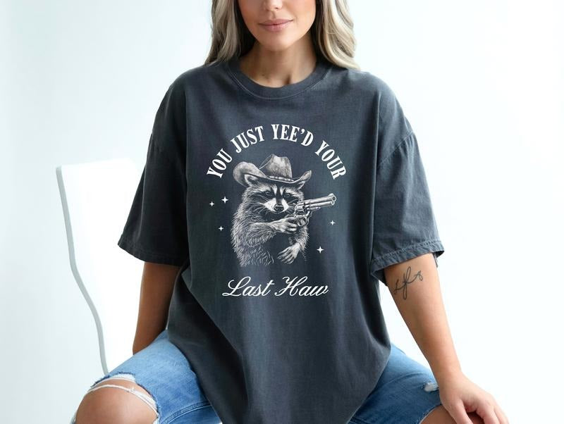 You Just Yee'd Your Last Haw Graphic T-Shirt, Unisex Adult T Shirt, Vintage Raccoon T Shirt, Nostalgia T Shirt, Relaxed...