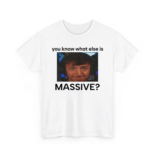 You Know What Else Is Massive Funny T shirt Meme For Men And Women