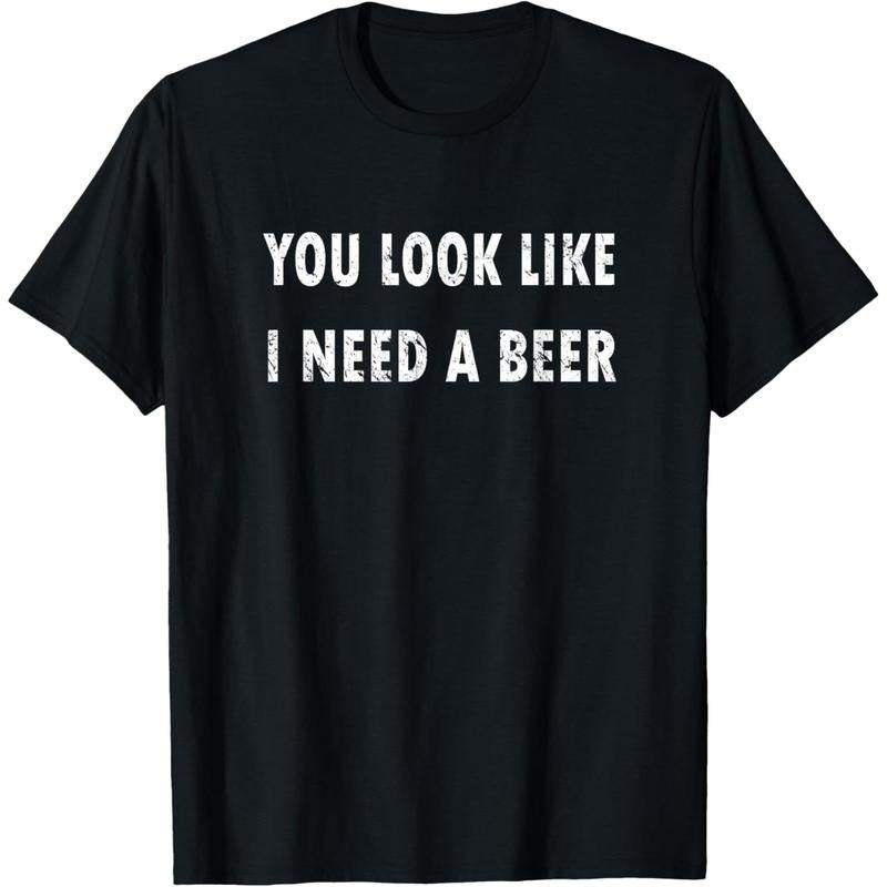 You Look Like I Need A Beer Funny Drinking T-Shirt  made in us Hoodie, Sweatshirt | DripVista.com