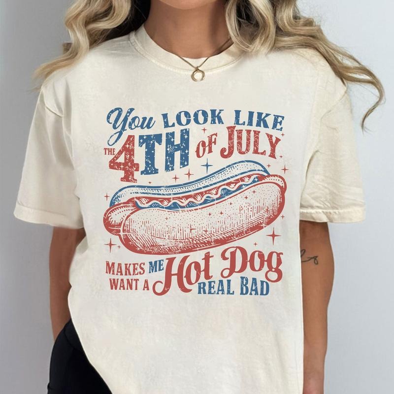 You Look Like The 4th Of July Makes Me Want A Hot Dog Real Bad Shirt, America Shirt, 4th of july png, USA Shirt,...