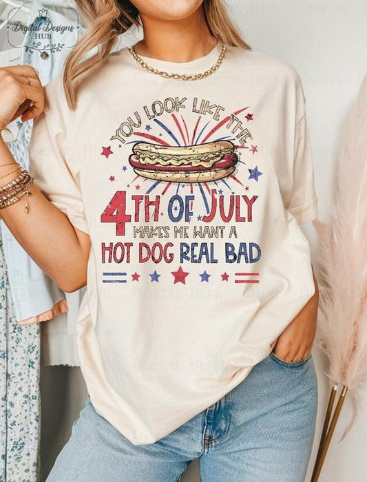 You Look Like The 4th Of July Shirt, Makes Me Want A Hot Dog Real Bad Shirt, Hot Dog Lover Shirt, Patriotic Shirt, 4Th Of July Shirt Funny