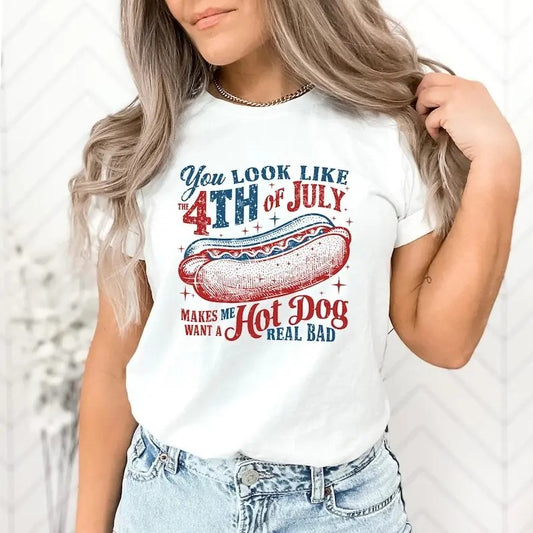 You Look Like The 4th Of July, Funny 4th July T-Shirt, Hot Dog Lover Shirt, Makes Me Want A Hot Dog Real Bad Shirt, Trending Shirt, Unisex Short Sleeve