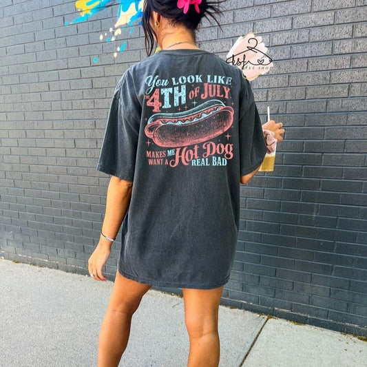 You Look Like The 4th of July Makes Me Want A Hot Dog Real Bad T-shirt, Hot Dog Sweatshirt, America Shirt, Independence Day Gift