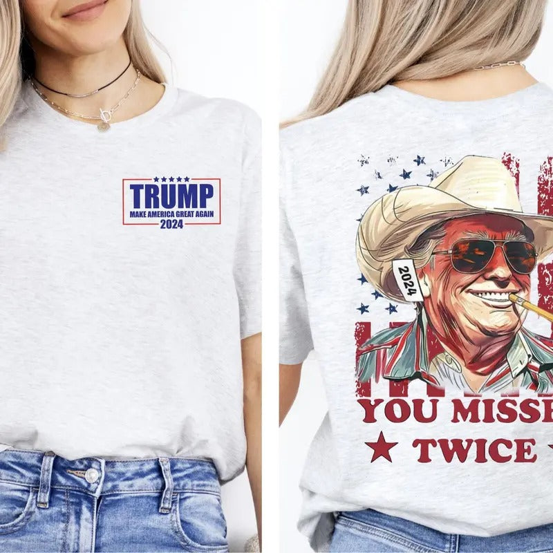 You Missed Twice Trump Shirt - Western Trump Cowboy You Missed Flag Back T-shirt - 2 Side - Trendy Styles Available - Iconic Styles - Cross-gender Fashion - Extensive Size Options - Multiple Colorways