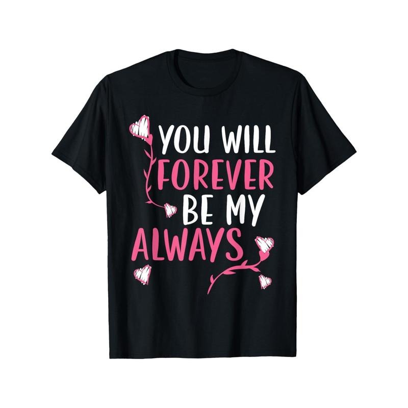You Will Forever Be My Always Valentines Day Hearts Day T-Shirt made in usa Hoodie, Sweatshirt | DripVista.com