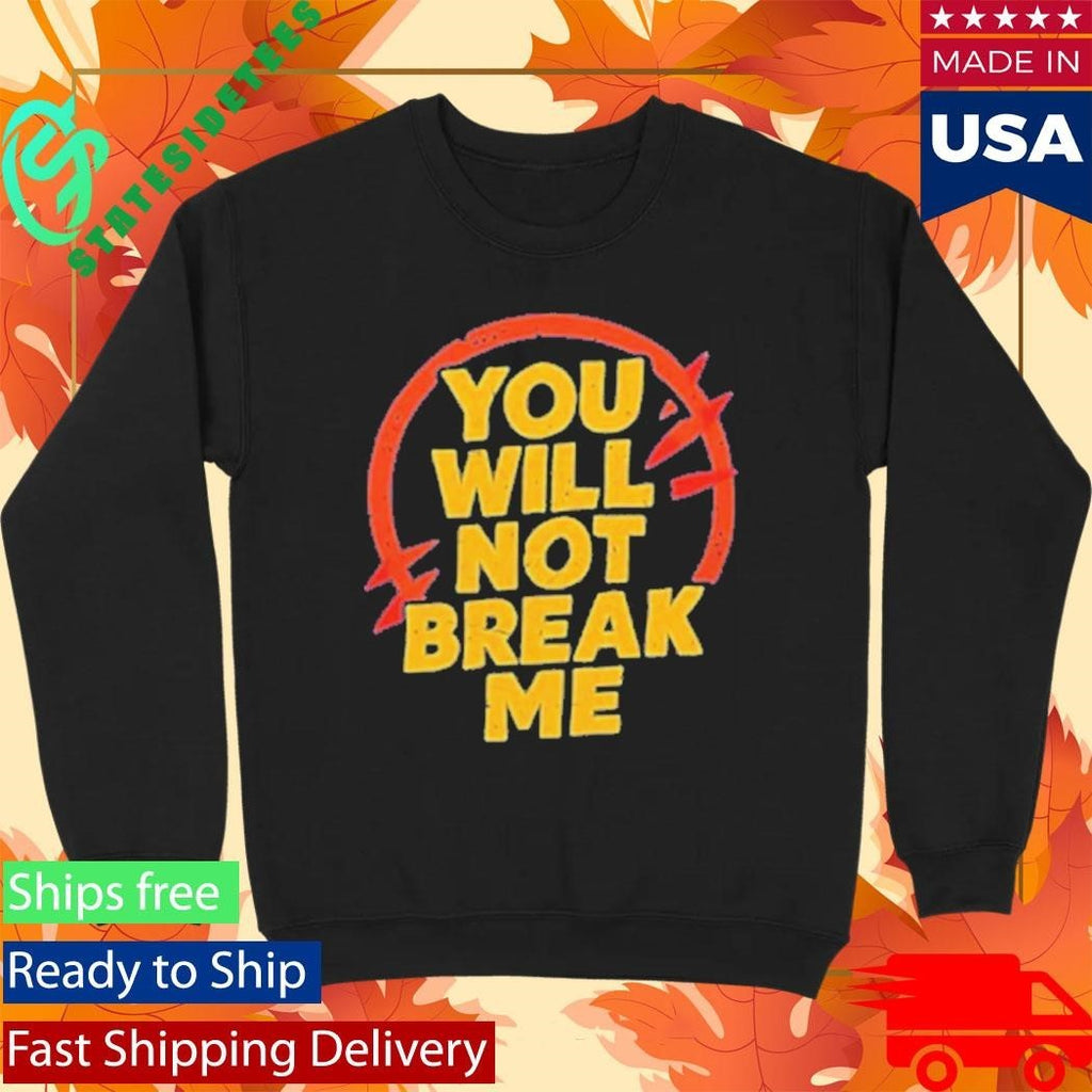 You Will Not Break Me Dungeon Crawler Carl text shirt