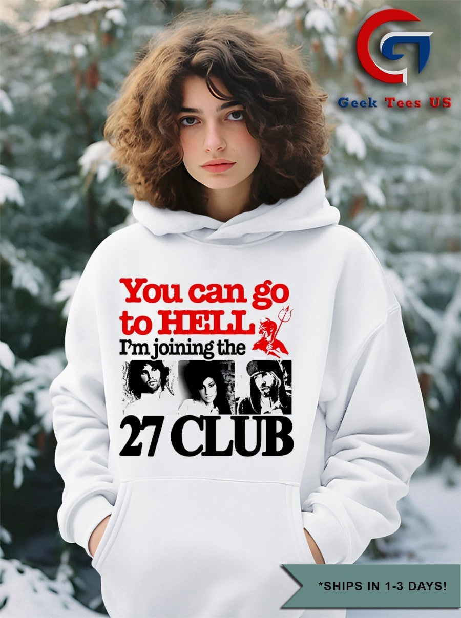 You can go to hell I’m joining the 27 club shirt