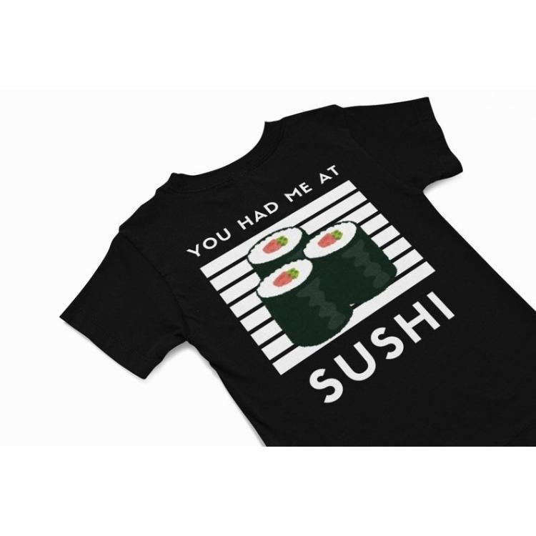 You had me at sushi t shirt, cute Sushi Tee shirt, Japanese vacation T shirt gift, funny quirky food humour t shirt, Sushi Lover Gift Made in USA