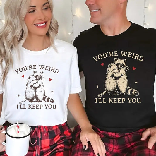 You're Weird I'll Keep You Shirt for Couples, Funny Couple Matching Tees, Cute Raccoon and Opossum Tshirt, Valentine's Day Gift Ideas for Husband Wife