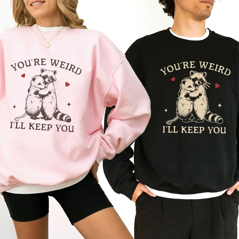 You're Weird I'll Keep You Sweatshirt, Funny Couple Matching Tops, Cute Raccoon and Opossum Crewneck, Valentine's Day Gift, Husband Wife Pullover