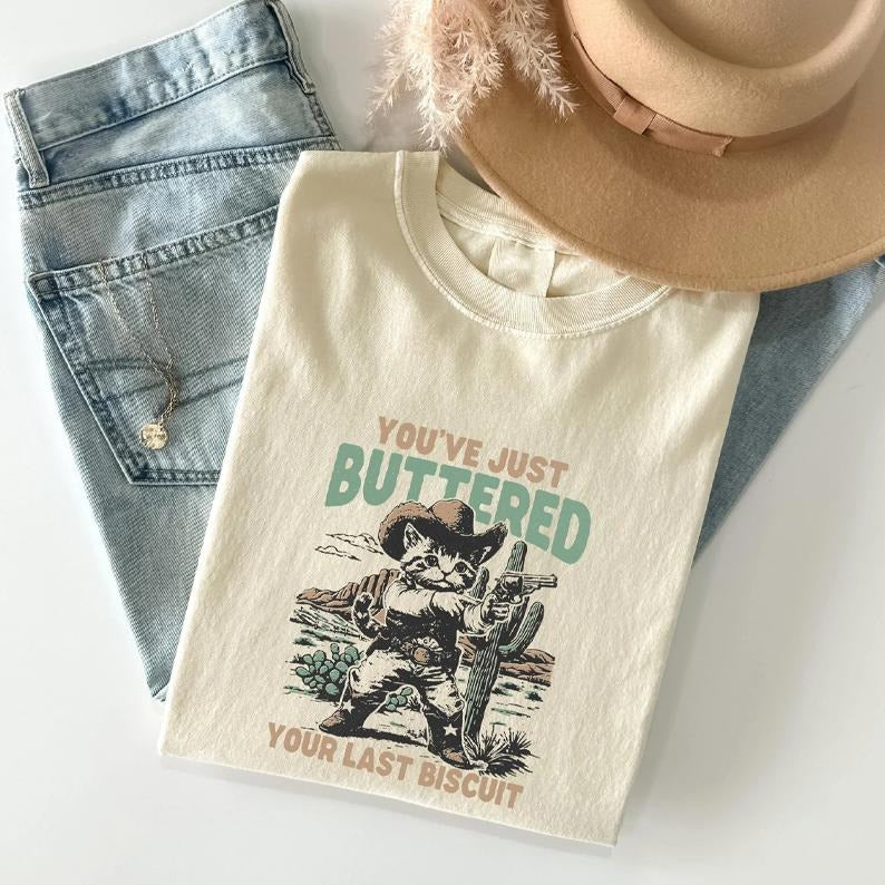 You've Just Buttered Your Last Biscuit Shirt, Western Cat Shirt, Funny Cowboy Cat T-shirt, Yee'd Your Last Haw Tee, Cat...
