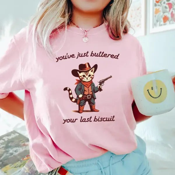 You've Just Buttered Your Last Biscuit T-Shirt, Funny Cowboy Cat T-shirt, Meowdy Partner Tee, Cozy Cat Tee Hoodie, Sweatshirt