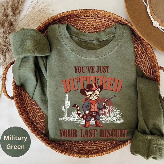 You've Just Buttered Your Last Biscuit, Funny Cat Sweatshirts, Sarcastic Hoodie, Meowdy Partner Sweatshirt, Funny Hoodie, Gift Idea
