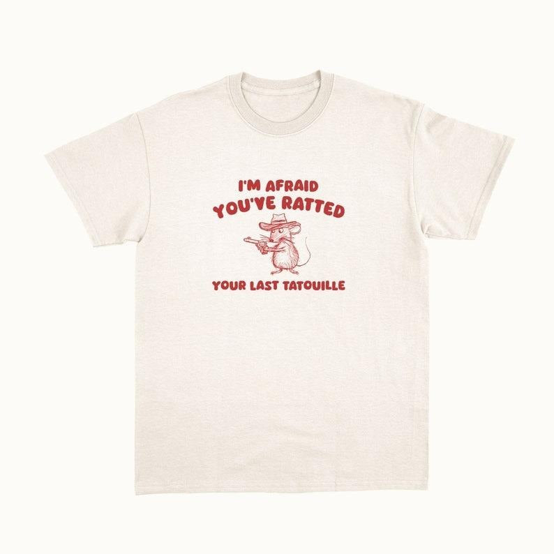 You've Ratedd Your Last Tatouille - Unisex T-Shirts, Hoodie, Sweatshirt | DripVista.com