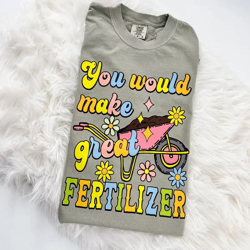 You would make Great Fertilizer Comfy Tshirt Unisex T-Shirt Oversized Womenswear Hoodie, Sweatshirt | DripVista.com