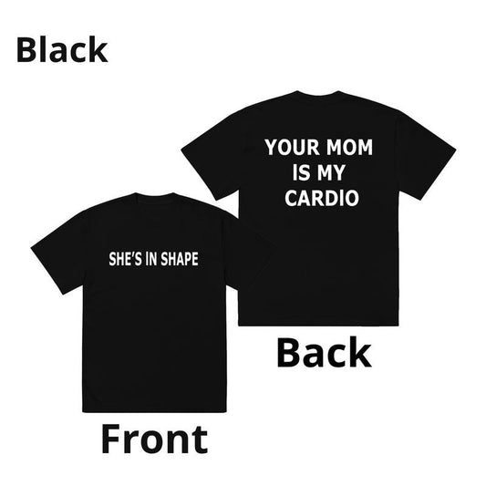 Your Mom Is Cardio - She's In shape Hoodie for men, Menswear Graphic T-shirt, Funny shirt