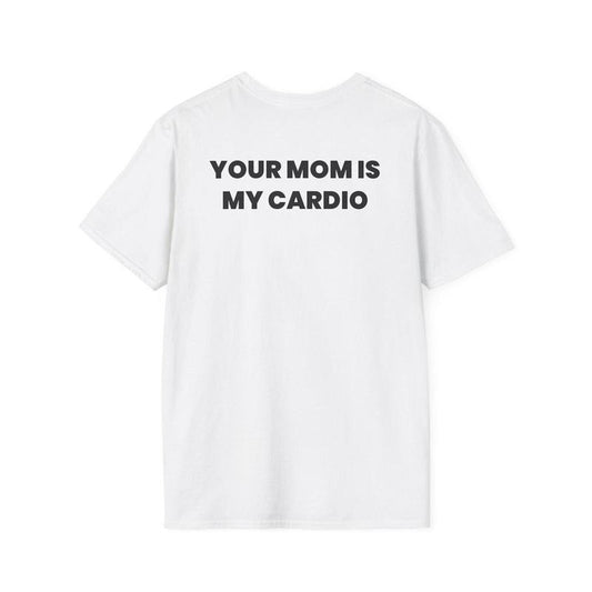 Your Mom Is My Cardio Trendy Graphic Tee, Unisex T-Shirt, Casual Streetwear, Gift for Her, Fun Summer Apparel, Mother's Day Gift, Fitness