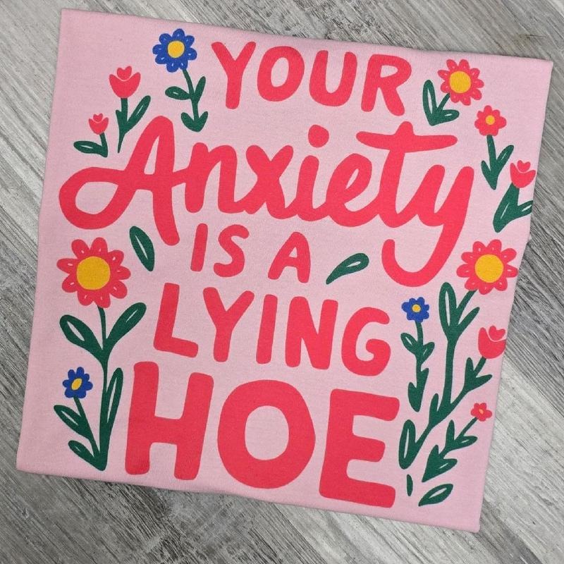 Your anxiety is a lying funny Summer Graphic Tee Hoodie, Sweatshirt | DripVista.com