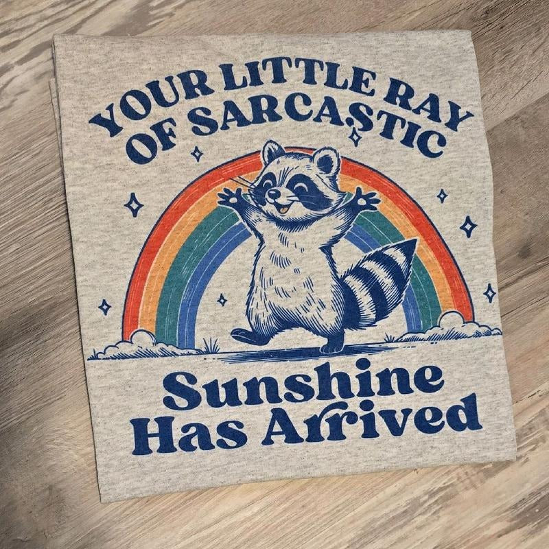 Your little ray of sarcastic sunshine has arrived Graphic Tee or Sweatshirt Hoodie | DripVista.com