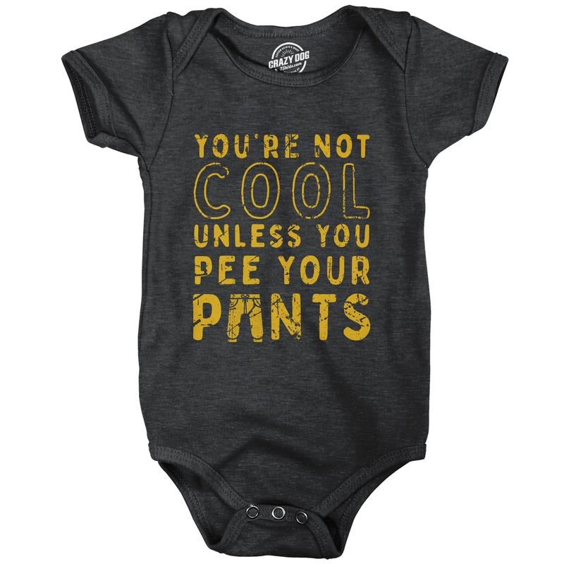Youre Not Cool Unless You Pee Your Pants Baby Bodysuit Funny Joke Jumper for Infants Funny Baby Onesies Funny Sarcastic...