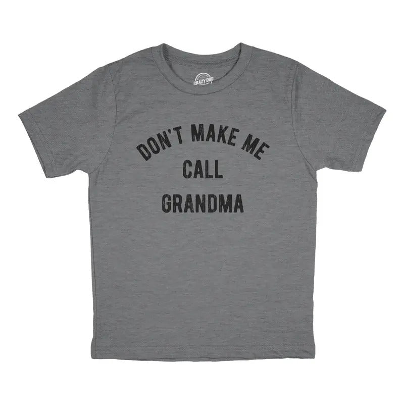 Youth Dont Make Me Call Grandma T shirt Funny Saying Hilarious Shirt for Kids Funny T Shirts Funny Grandma Short Sleeve...