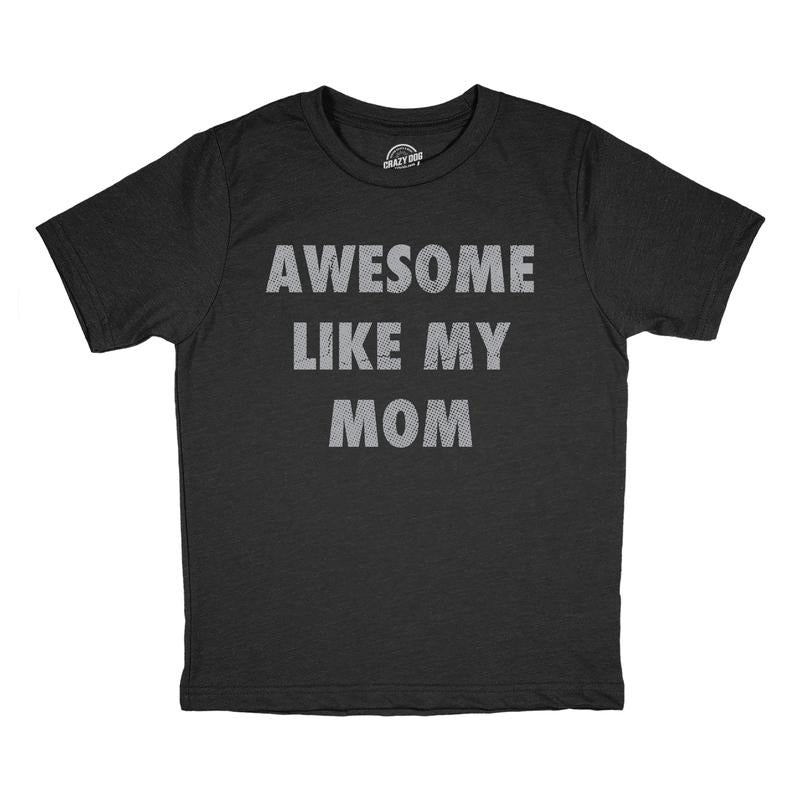 Youth Funny T Shirts Awesome Like My Mom Sarcastic Mothers Lovers Graphic Novelty Tee for Kids Funny T Shirts Mother's...