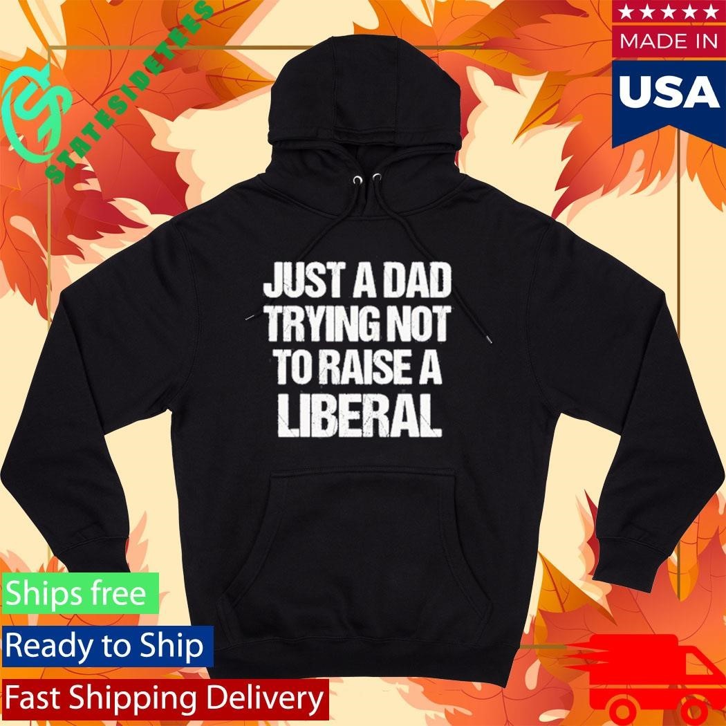 Zeek Arkham Just A Dad Trying Not To Raise A Liberal Shirt