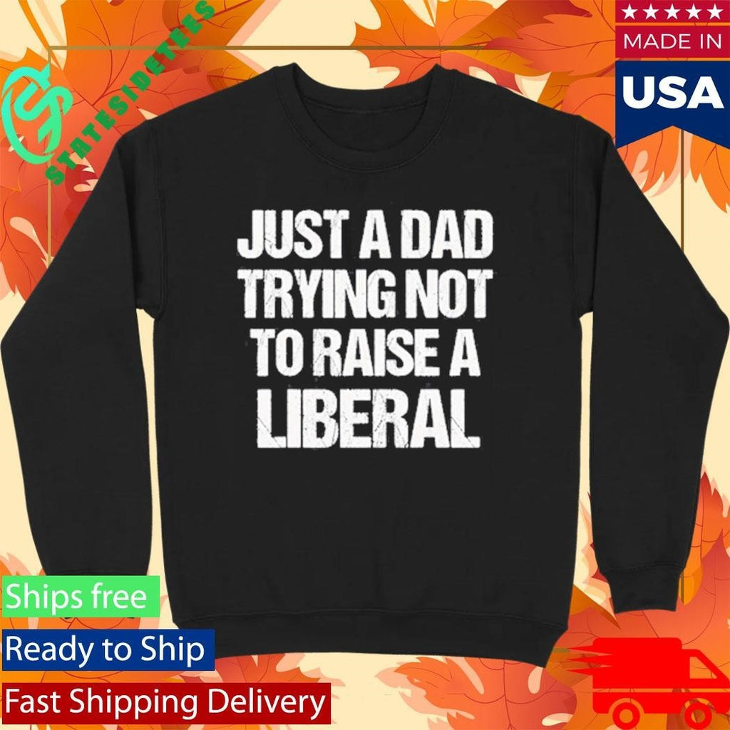 Zeek Arkham Just A Dad Trying Not To Raise A Liberal Shirt